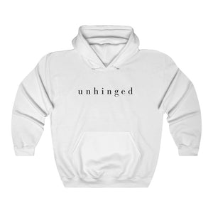 "Unhinged" (black font) Hooded Sweatshirt