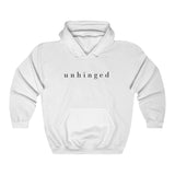 "Unhinged" (black font) Hooded Sweatshirt