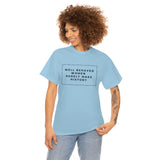 well behaved women rarely make history Cotton Tee