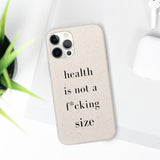 health is not a f* size Biodegradable Case