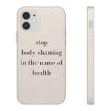 stop body shaming in the name of health Biodegradable Case