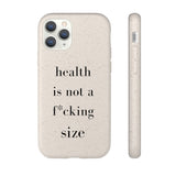 health is not a f* size Biodegradable Case