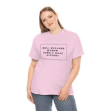 well behaved women rarely make history Cotton Tee