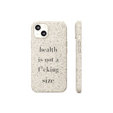 health is not a f* size Biodegradable Case