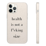 health is not a f* size Biodegradable Case