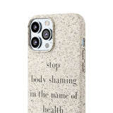 stop body shaming in the name of health Biodegradable Case