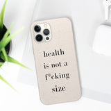 health is not a f* size Biodegradable Case