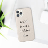 health is not a f* size Biodegradable Case