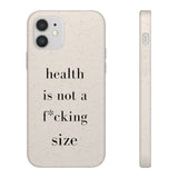 health is not a f* size Biodegradable Case