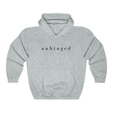 "Unhinged" (black font) Hooded Sweatshirt