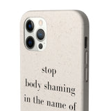 stop body shaming in the name of health Biodegradable Case