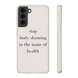 stop body shaming in the name of health Biodegradable Case