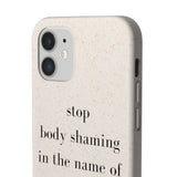 stop body shaming in the name of health Biodegradable Case