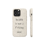 health is not a f* size Biodegradable Case