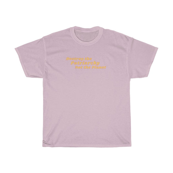Destroy the Patriarchy not the Planet Cotton Tee