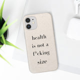 health is not a f* size Biodegradable Case