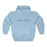 "Unhinged" (black font) Hooded Sweatshirt