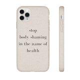 stop body shaming in the name of health Biodegradable Case