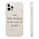 stop body shaming in the name of health Biodegradable Case