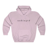 "Unhinged" (black font) Hooded Sweatshirt