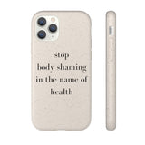 stop body shaming in the name of health Biodegradable Case