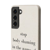 stop body shaming in the name of health Biodegradable Case