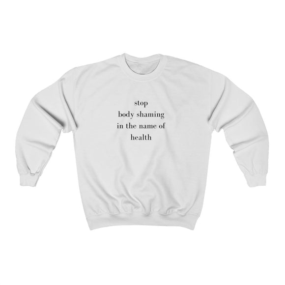 stop body shaming in the name of health Crewneck Sweatshirt