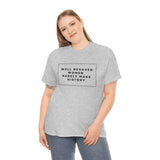 well behaved women rarely make history Cotton Tee