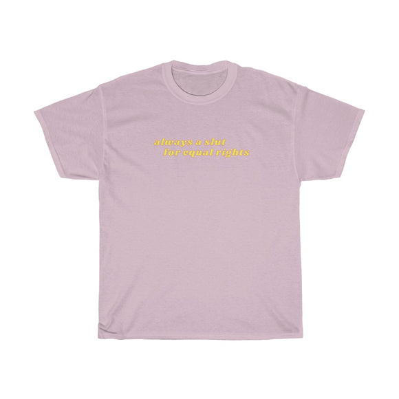 Always a Slut for Equal Rights Cotton Tee