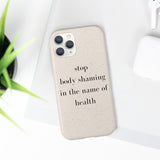 stop body shaming in the name of health Biodegradable Case