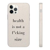 health is not a f* size Biodegradable Case