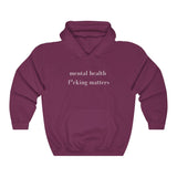 mental health f*cking matters Hooded Sweatshirt