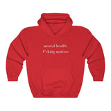 mental health f*cking matters Hooded Sweatshirt