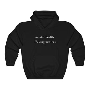 mental health f*cking matters Hooded Sweatshirt