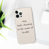 stop body shaming in the name of health Biodegradable Case