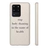 stop body shaming in the name of health Biodegradable Case